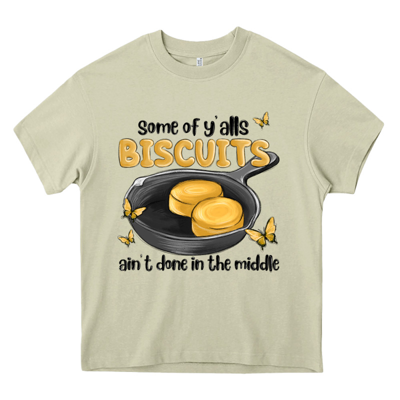 Some Of Yalls Biscuits Aint Done In The Middle Heavy Core Tee by MaliasSmallBusiness | Teevron