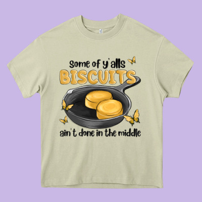 Some Of Yalls Biscuits Aint Done In The Middle Heavy Core Tee Designed By Maliassmallbusiness