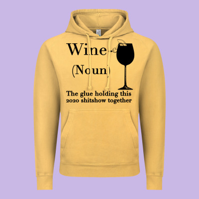 Wine The Glue Holding This 2020 Shitshow Together Vintage Hoodie Designed By Bettercallsaul