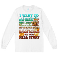 White I want to Fall stuff Long Sleeve Tee - NancyCooperArtShop