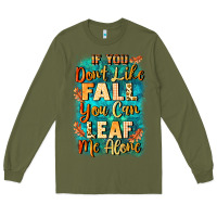 Army Green If you don't like Fall you can leaf me alone Long Sleeve Tee - NancyCooperArtShop