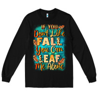 Black If you don't like Fall you can leaf me alone Long Sleeve Tee - NancyCooperArtShop
