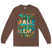 Chestnut If you don't like Fall you can leaf me alone Long Sleeve Tee - NancyCooperArtShop