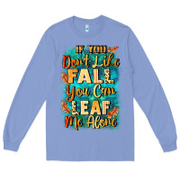 Colony Blue If you don't like Fall you can leaf me alone Long Sleeve Tee - NancyCooperArtShop