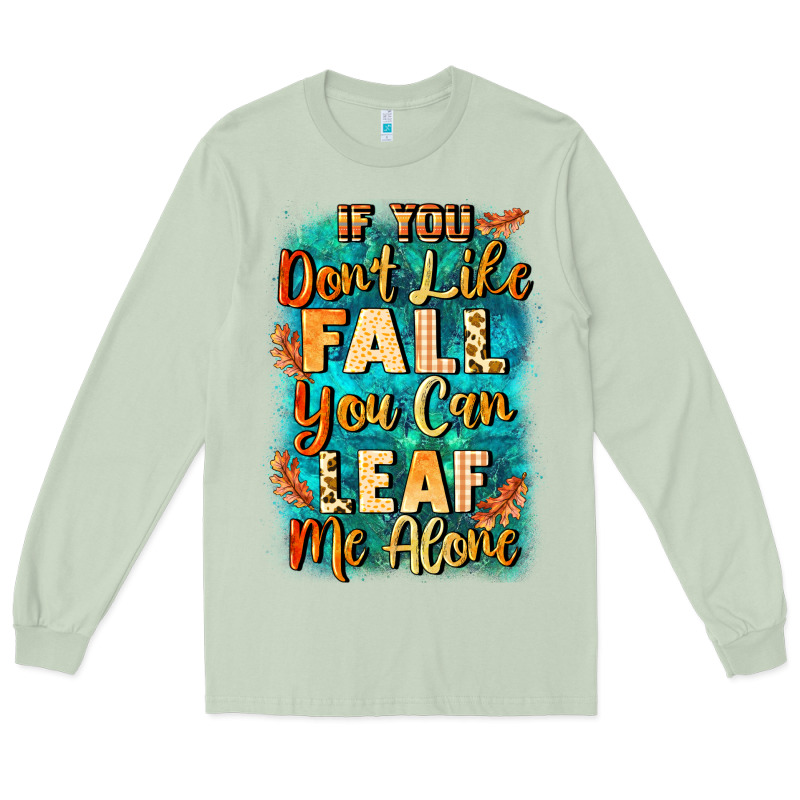If You Don't Like Fall You Can Leaf Me Alone Long Sleeve Tee by NancyCooperArtShop | Teevron