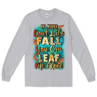 Moon Dust If you don't like Fall you can leaf me alone Long Sleeve Tee - NancyCooperArtShop