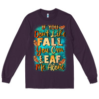 Plum If you don't like Fall you can leaf me alone Long Sleeve Tee - NancyCooperArtShop