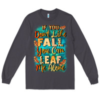 Smoke If you don't like Fall you can leaf me alone Long Sleeve Tee - NancyCooperArtShop