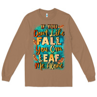 Toasted Coconut If you don't like Fall you can leaf me alone Long Sleeve Tee - NancyCooperArtShop