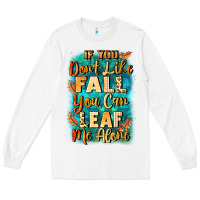 White If you don't like Fall you can leaf me alone Long Sleeve Tee - NancyCooperArtShop