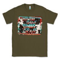 Army Green let the good times roll Classic Tee - Jasminsmagicworld