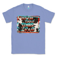 Colony Blue let the good times roll Classic Tee - Jasminsmagicworld