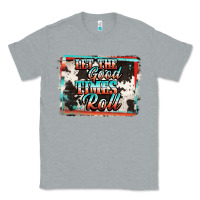 Heather Grey let the good times roll Classic Tee - Jasminsmagicworld
