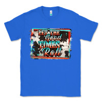 True Royal let the good times roll Classic Tee - Jasminsmagicworld