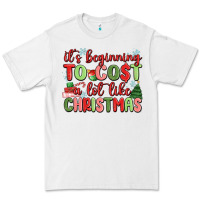 It's Beginning To Cost A Lot Like Christmas Premium Tee | Teevron