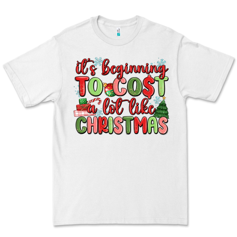 It's Beginning To Cost A Lot Like Christmas Premium Tee by MaliasSmallBusiness | Teevron