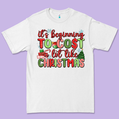 It's Beginning To Cost A Lot Like Christmas Premium Tee Designed By Maliassmallbusiness
