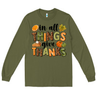 Army Green In all things give thanks Long Sleeve Tee - NancyCooperArtShop