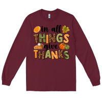 Burgundy In all things give thanks Long Sleeve Tee - NancyCooperArtShop