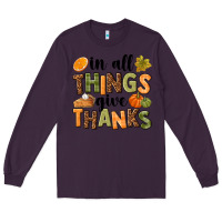 Plum In all things give thanks Long Sleeve Tee - NancyCooperArtShop