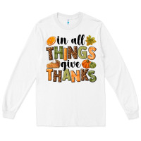 White In all things give thanks Long Sleeve Tee - NancyCooperArtShop