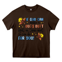 Chocolate Brown if god can make a bugs butt light up Heavy Core Tee - MaliasSmallBusiness