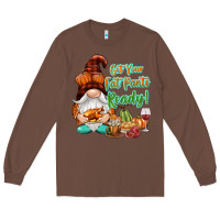 Chestnut Get your fat pants ready Long Sleeve Tee - NancyCooperArtShop