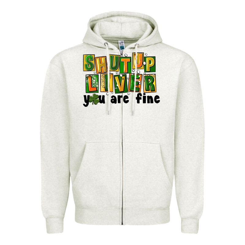 Shut Up Liver You Are Fine Zipper Hoodie by FaDigitalArtStudio | Teevron