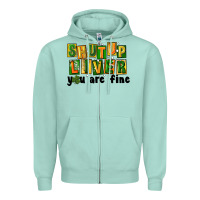 Seafoam shut up liver you are fine Zipper Hoodie - FaDigitalArtStudio