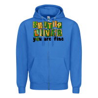 True Royal shut up liver you are fine Zipper Hoodie - FaDigitalArtStudio