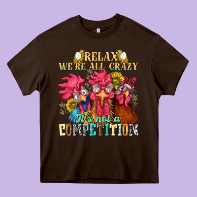 Relax Were All Crazy Its Not A Competition Nca Heavy Core Tee Designed By Nancycooperartshop