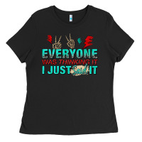 Black everyone was thinking it i just said Ladies Tee - NancyCooperArtShop
