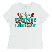 White everyone was thinking it i just said Ladies Tee - NancyCooperArtShop