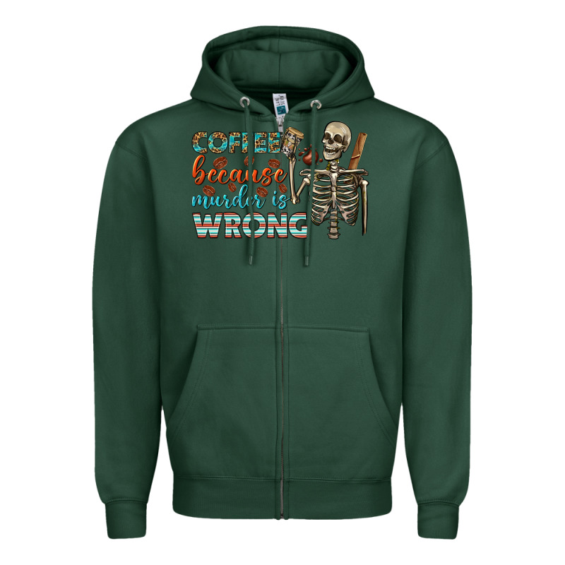 Coffee Because Murder Is Wrong Bbs Zipper Hoodie by BundleAndBundleShop | Teevron