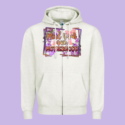 Mind Your Own Motherhood Mother's Day Zipper Hoodie Designed By Fadigitalartstudio