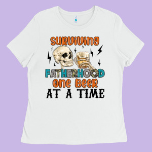 Surviving Fatherhood One Beer At A Time Ladies Tee Designed By Maliassmallbusiness