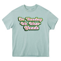 Arona on tuesday we wear beads Heavy Core Tee - MaliasSmallBusiness