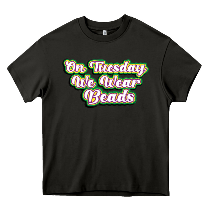 On Tuesday We Wear Beads Heavy Core Tee by MaliasSmallBusiness | Teevron