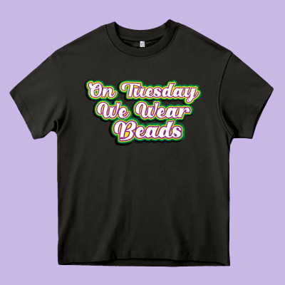 On Tuesday We Wear Beads Heavy Core Tee Designed By Maliassmallbusiness