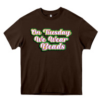 Chocolate Brown on tuesday we wear beads Heavy Core Tee - MaliasSmallBusiness