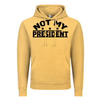 Vintage Mustard Not My President Vintage Hoodie - Bettercallsaul