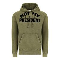 Vintage Olive Not My President Vintage Hoodie - Bettercallsaul