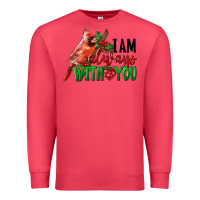 Cardinal I Am Always With Your Cardinal Bird Premium Sweatshirt - LillyAllenDesigns