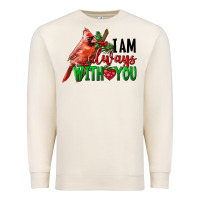 Sandshell I Am Always With Your Cardinal Bird Premium Sweatshirt - LillyAllenDesigns
