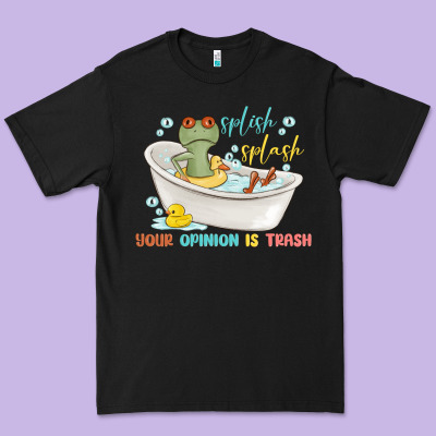 Splash Splash Your Opinion Is Trash Premium Tee Designed By Maliassmallbusiness