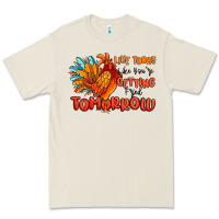 Live Today Like You're Getting Fried Tomorrow Premium Tee | Teevron