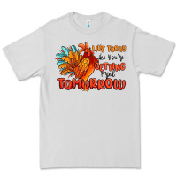Dove Grey live today like you're getting fried tomorrow Premium Tee - MaliasSmallBusiness