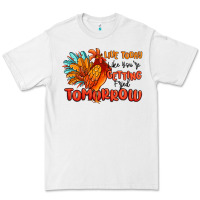 White live today like you're getting fried tomorrow Premium Tee - MaliasSmallBusiness