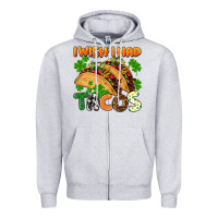 Heather Grey I wish i had tacos St. Patrick's day Zipper Hoodie - FaDigitalArtStudio