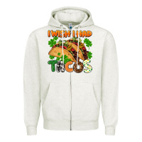 Oatmeal Heather I wish i had tacos St. Patrick's day Zipper Hoodie - FaDigitalArtStudio